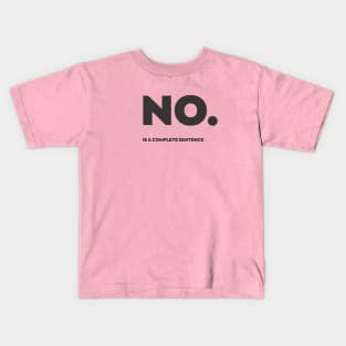 NO. is a complete sentence Kids T-Shirt
